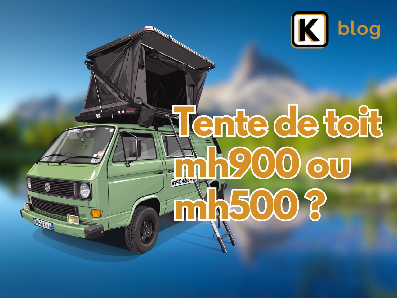 Tente de toit mh900 ou mh500 ?